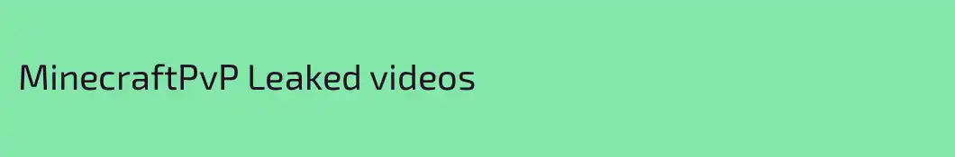 MinecraftPvP Leaked videos